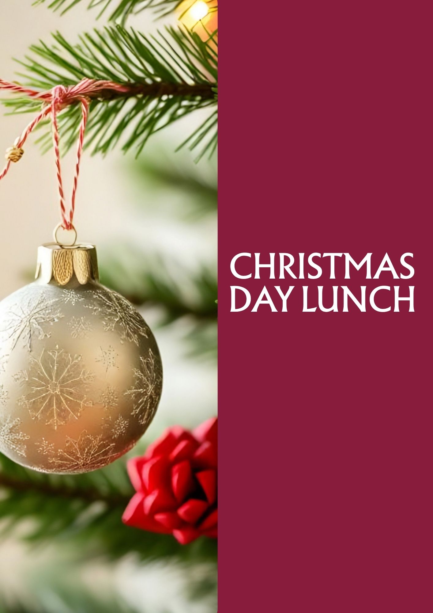 A silver ornament with snowflake designs hangs from a pine branch, accompanied by a red flower, with text for "Christmas Day Lunch."